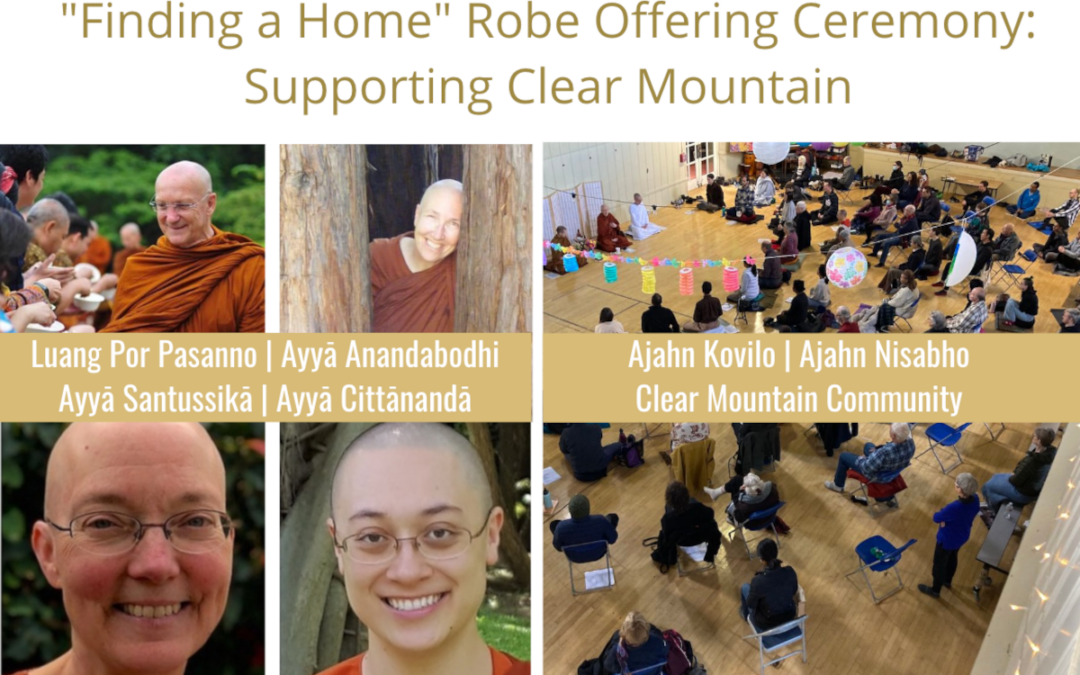 Save the Date! June 17th “Finding a Home” Robe Offering Ceremony: Supporting Clear Mountain & Welcoming Our Teachers!
